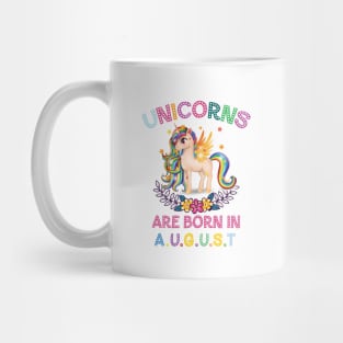 Unicorns Are Born In August Mug